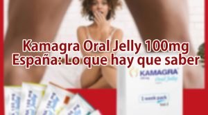 kamagra oral jelly 100mg españa